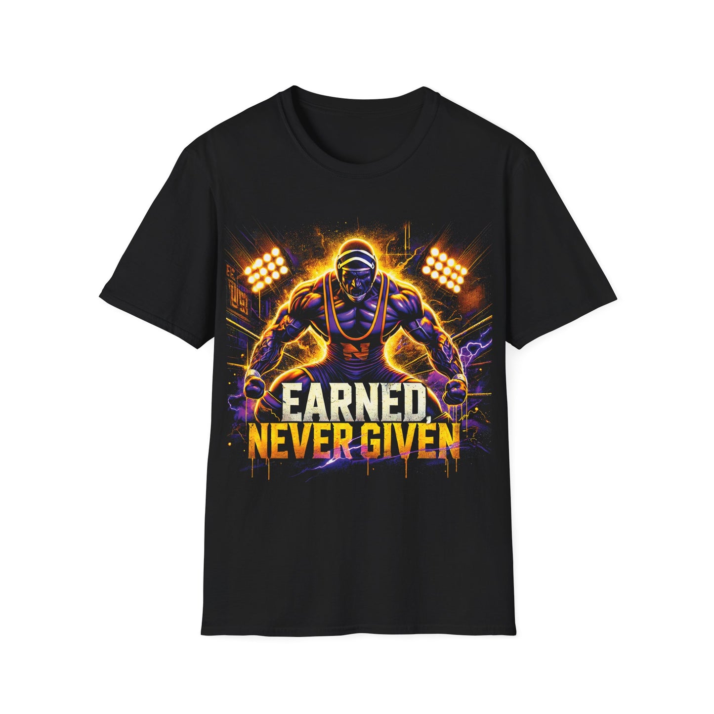 Earned, Never Given Wrestling T-Shirt - Bold and Powerful Champion Design
